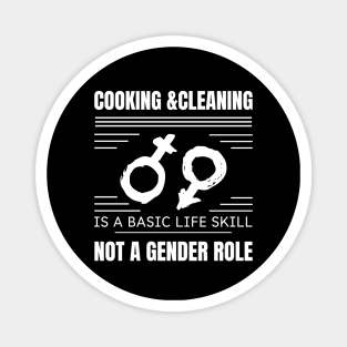 cooking & cleaning is not basic life skill not a gender rolle Magnet